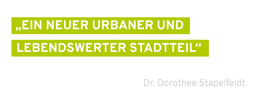 "Ein neuer urbaner und lebenswerter Stadtteil" Dorothee Stapelfeldt
